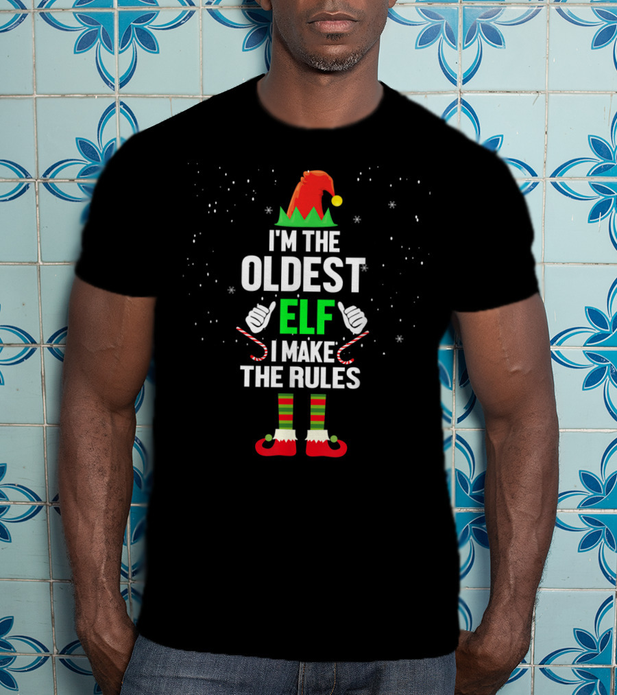I'm The Oldest Elf I Make The Rules Christmas Outfit With Candy Canes And Elf Hat T-Shirt