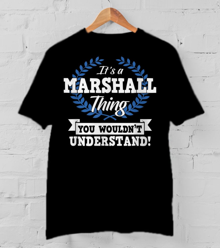 It's A Marshall Thing You Wouldn't Understand Laurel Wreath T-Shirt