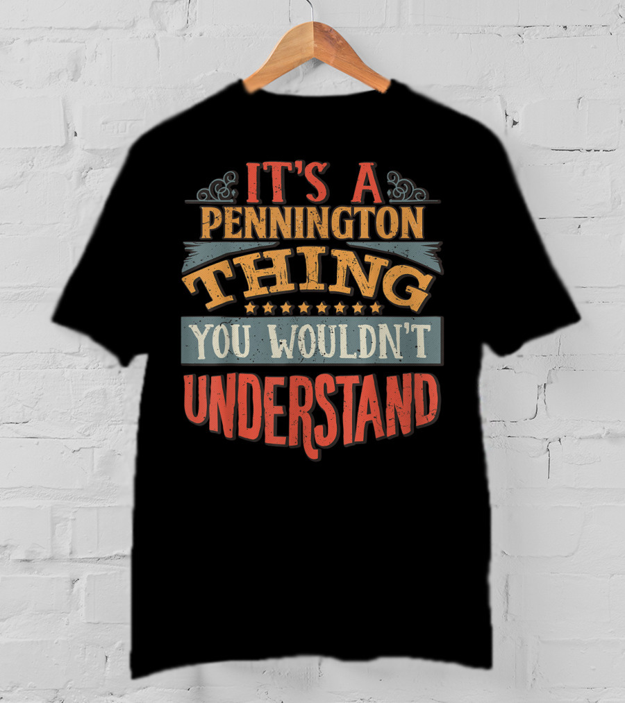 It's A Pennington Thing You Wouldn't Understand T-Shirt