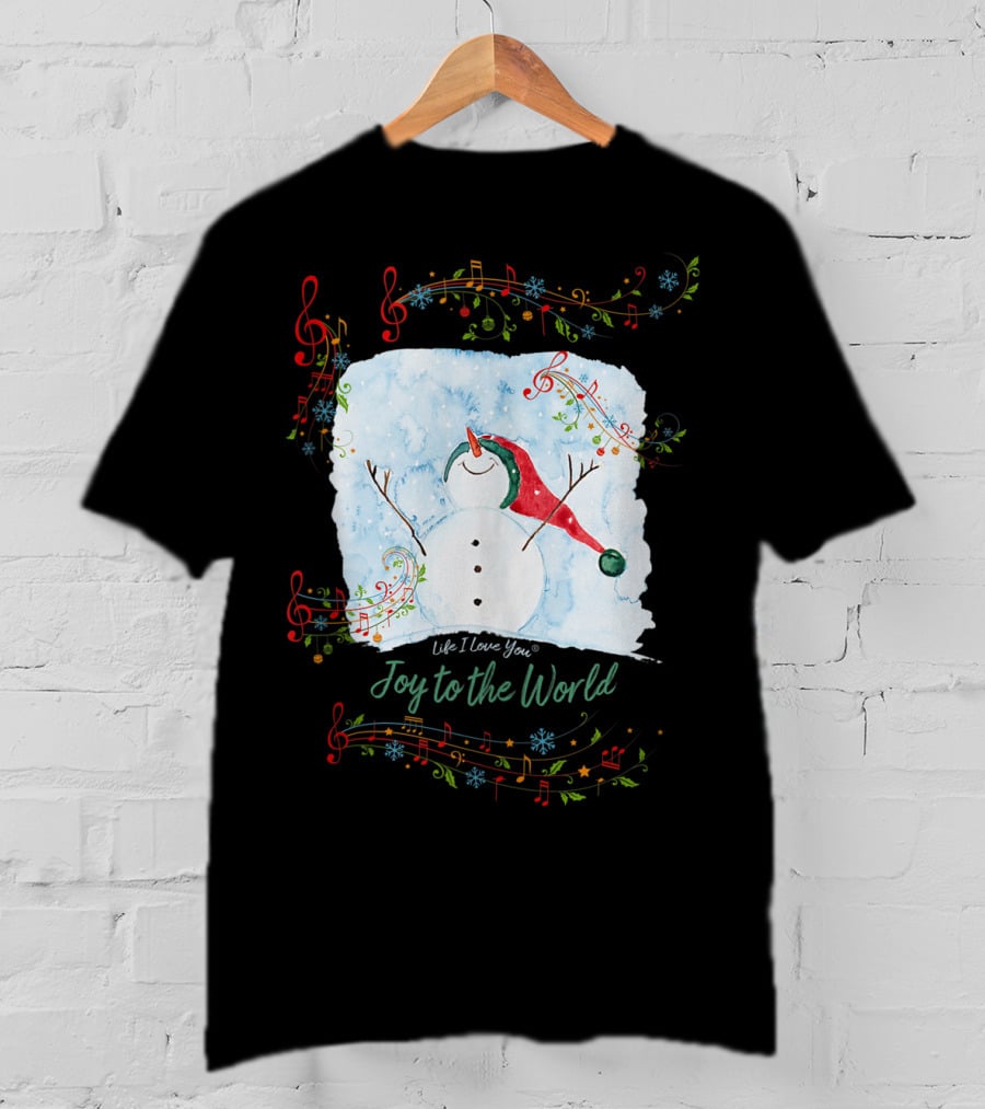 Life I Love You Joy To The World Musical Snowman Winter T-Shirt