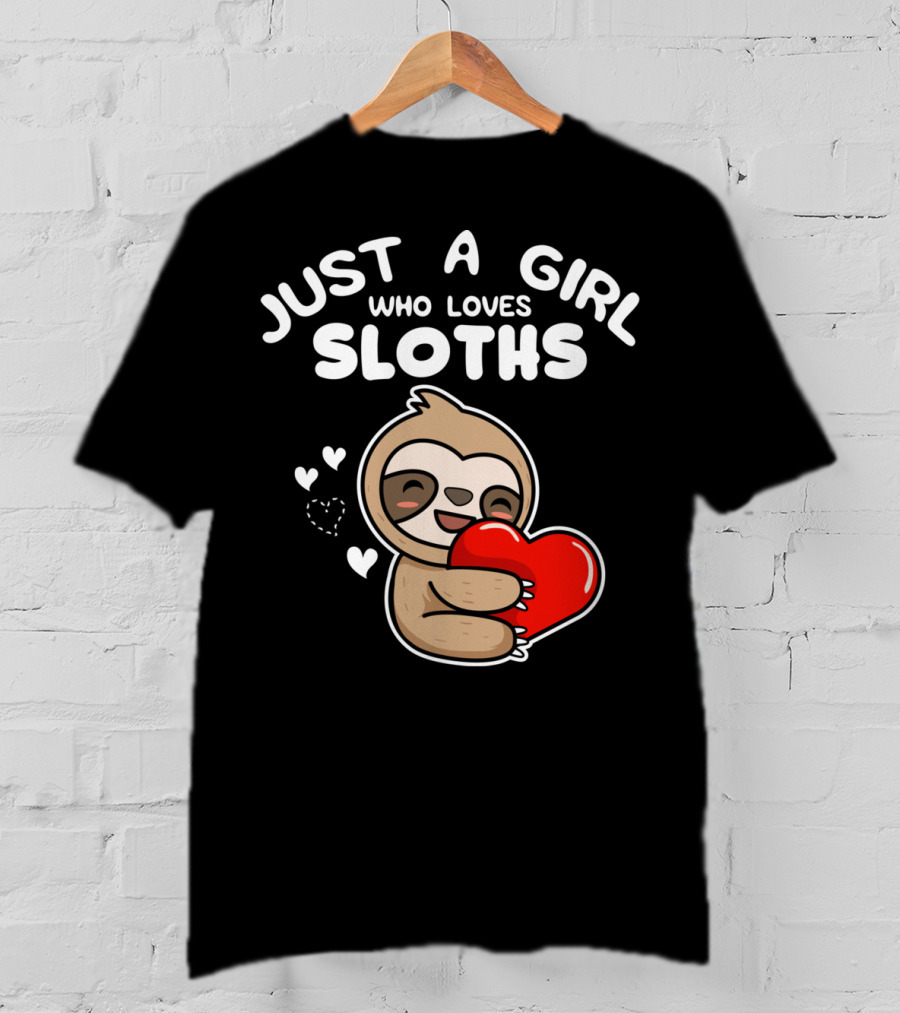 Just A Girl Who Loves Sloths Hugging Heartful Sloth T-Shirt