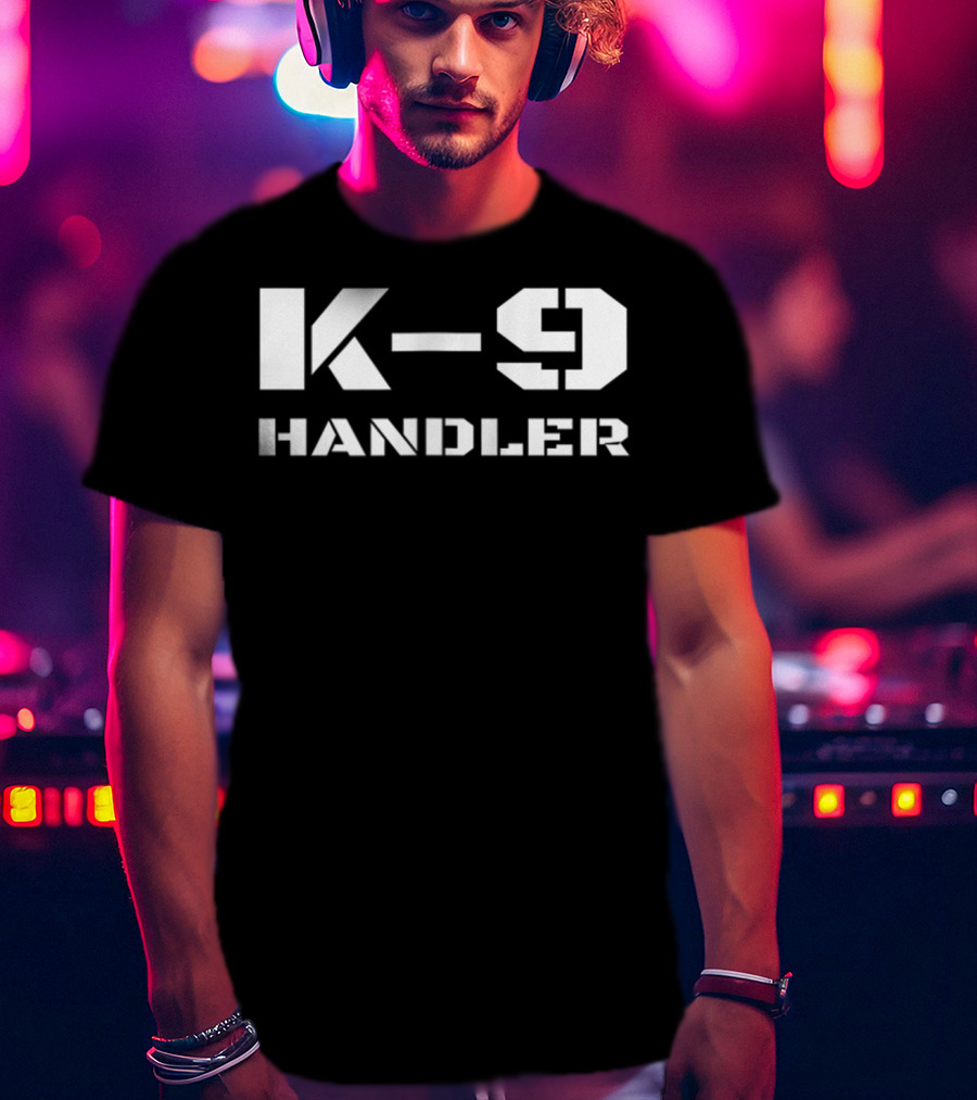 K9 Handler K9 Police Dog Trainer Canine Unit Handler T-Shirt