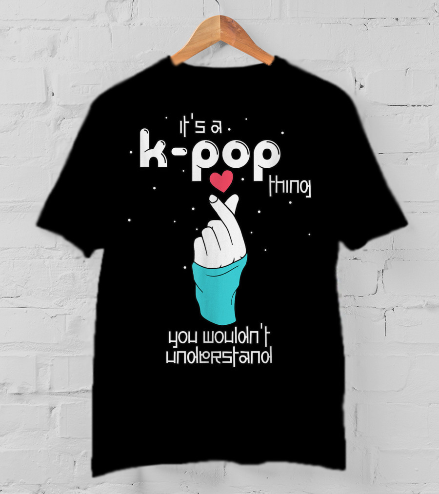 It's A K-Pop Thing You Wouldn't Understand Finger Heart T-Shirt