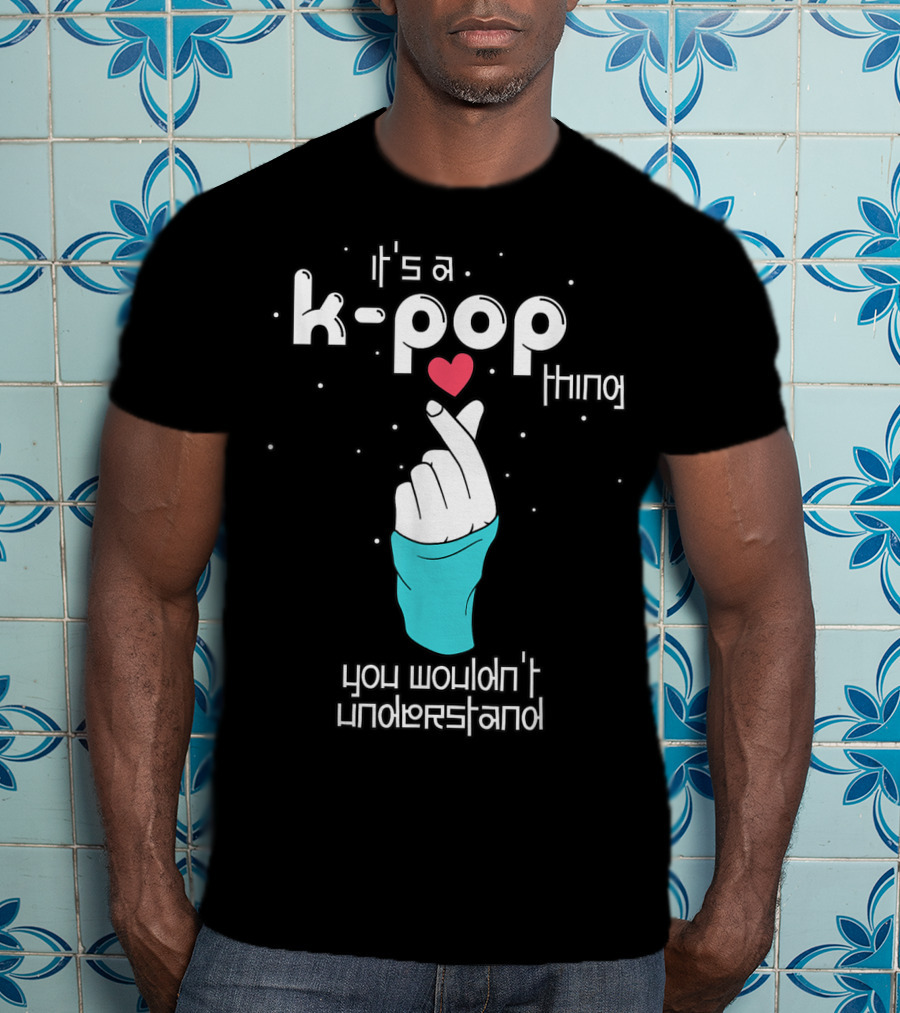 It's A K-Pop Thing You Wouldn't Understand Finger Heart T-Shirt