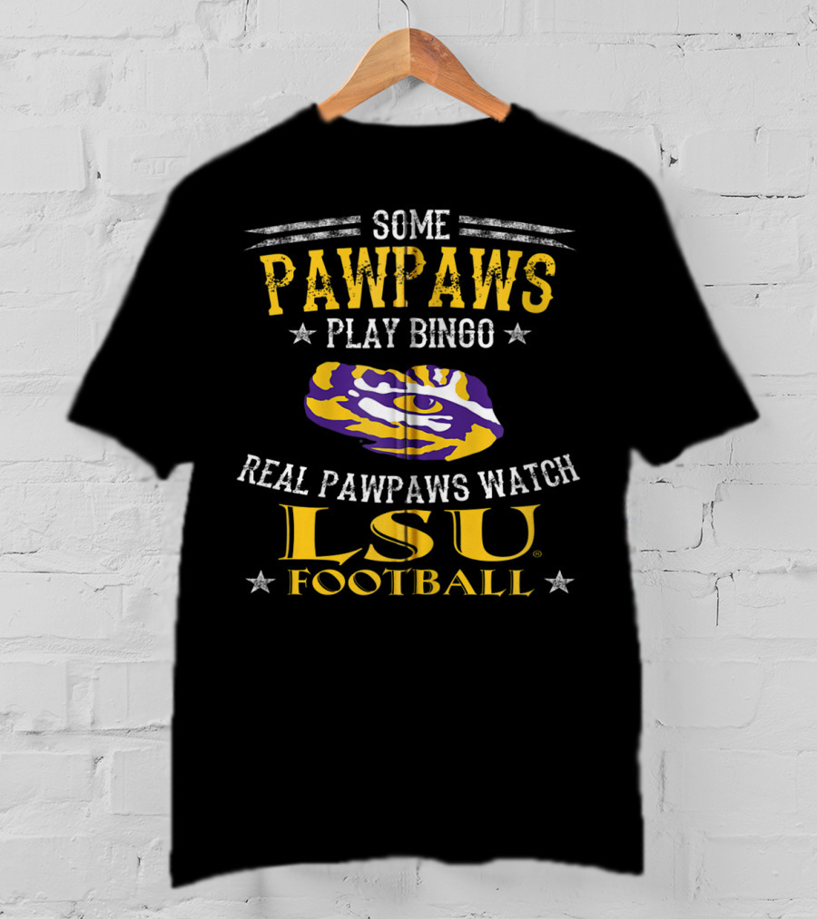 Some Pawpaws Play Bingo Real Pawpaws Watch LSU Football T-Shirt