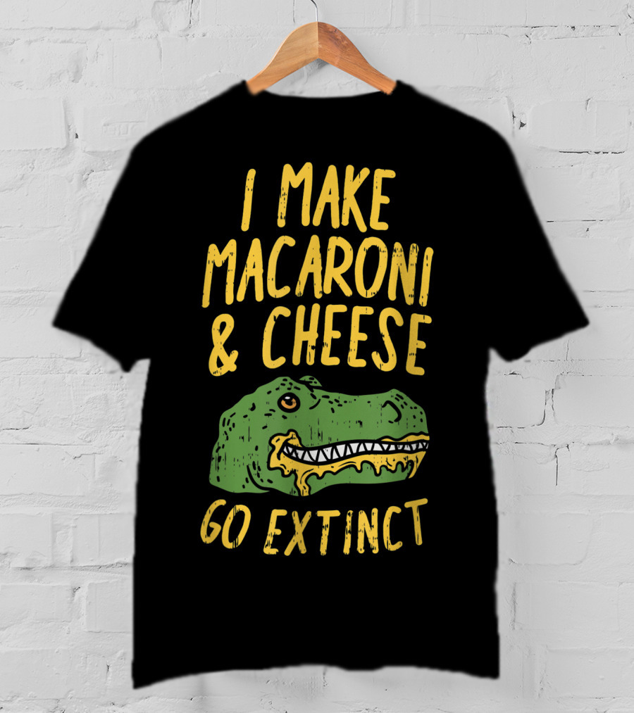 I Make Macaroni And Cheese Go Extinct Rex Dino T-Shirt