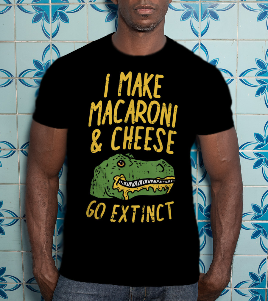I Make Macaroni And Cheese Go Extinct Rex Dino T-Shirt