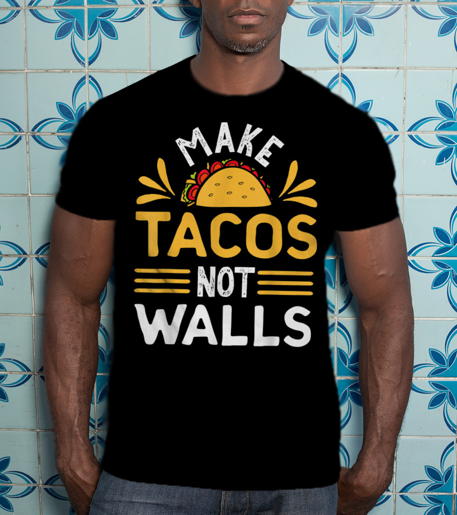 Make Tacos Not Walls Taco T-Shirt