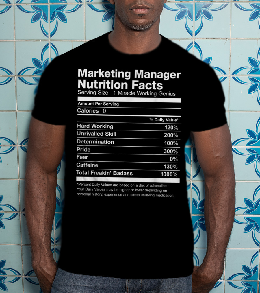 Marketing Manager Nutrition Facts Miracle Working Genius Percent Daily Values T-Shirt