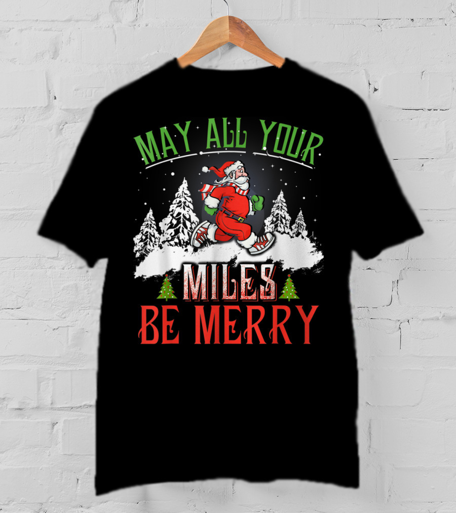 May All Your Miles Be Merry Running Christmas Santa Snowy Trees T-Shirt