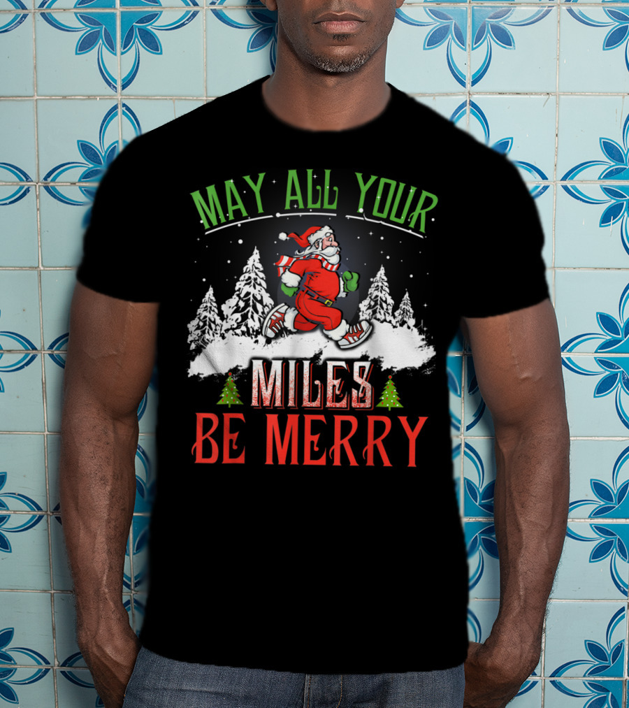 May All Your Miles Be Merry Running Christmas Santa Snowy Trees T-Shirt