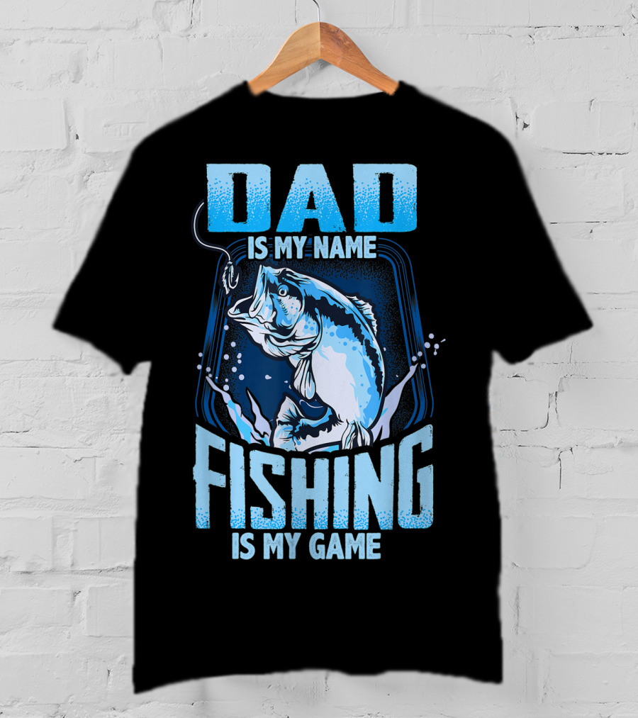 Dad Is My Name Fishing Is My Game Bass Hook Blue Splash T-Shirt