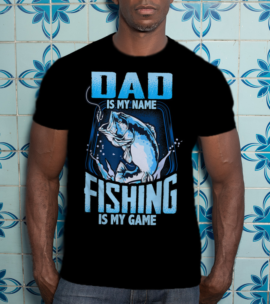 Dad Is My Name Fishing Is My Game Bass Hook Blue Splash T-Shirt