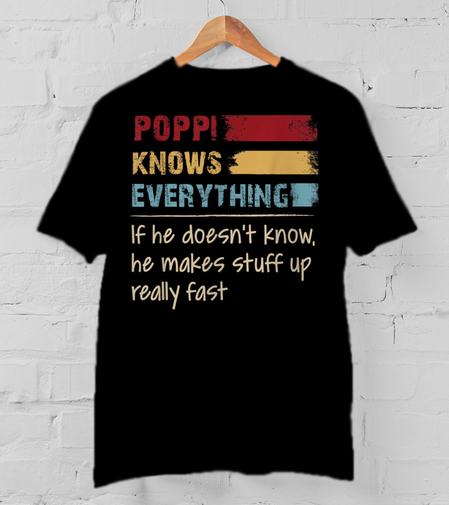 Poppi Knows Everything If He Doesn't Know He Makes Stuff Up Really Fast Vintage Grandpa T-Shirt