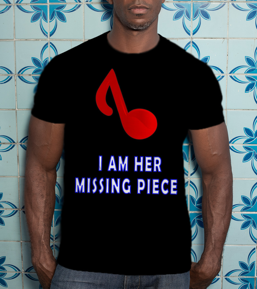 I Am Her Missing Piece Music Note T-Shirt