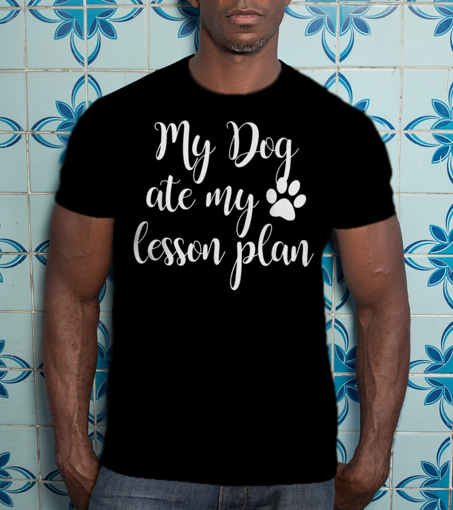My Dog Ate My Lesson Plan Paw Print Lettering T-Shirt