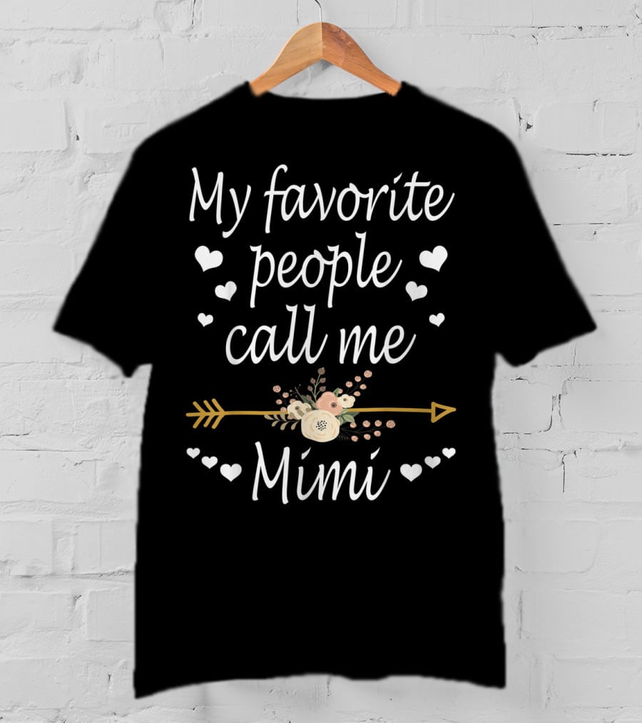 My Favorite People Call Me Mimi With Hearts And Floral Arrow T-Shirt