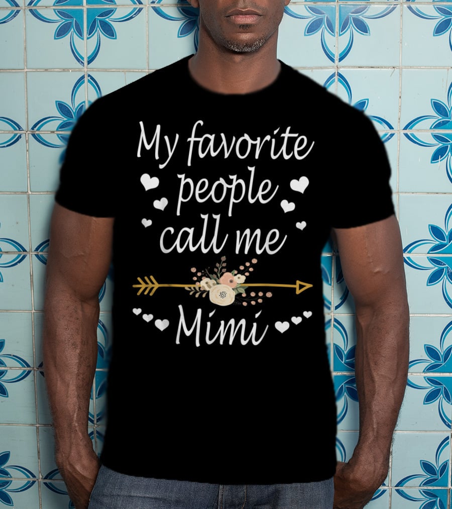 My Favorite People Call Me Mimi With Hearts And Floral Arrow T-Shirt