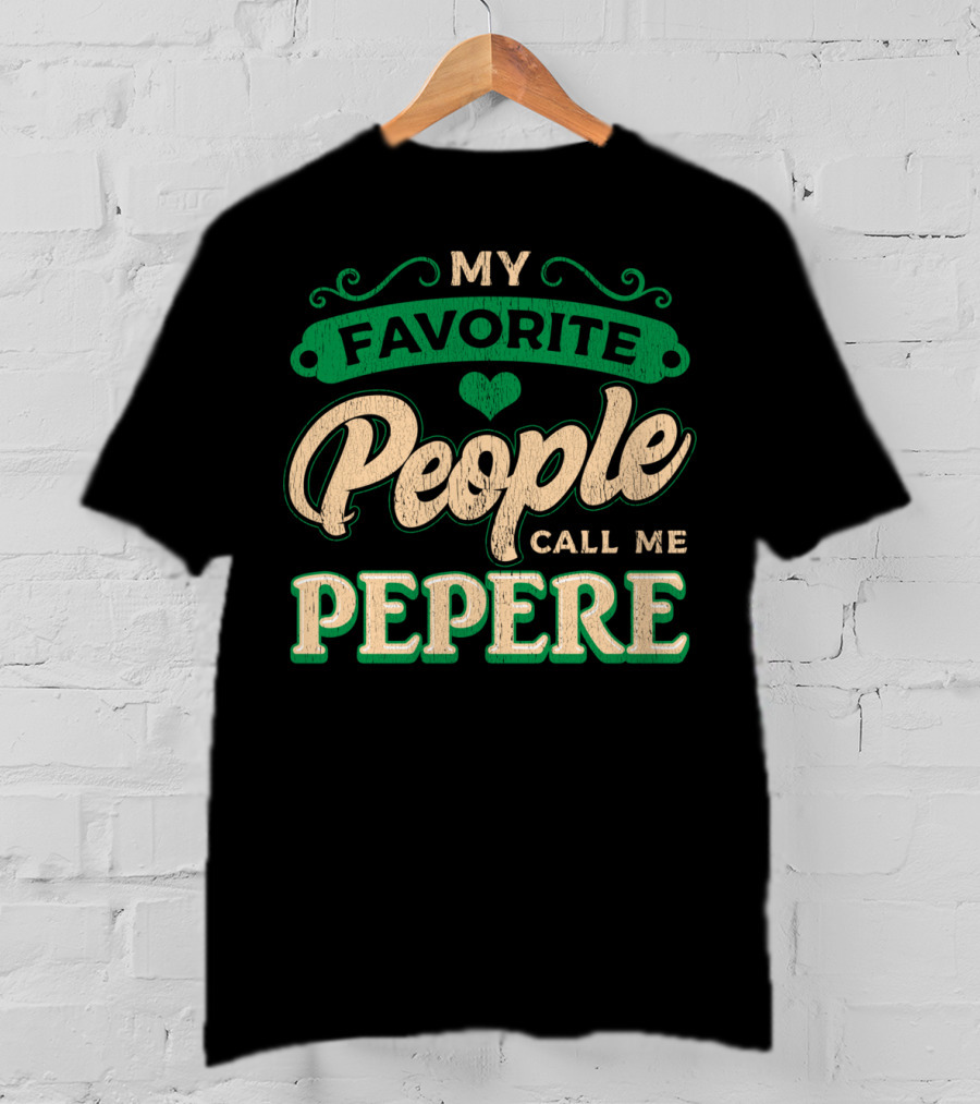 My Favorite People Call ME Pepere T-Shirt