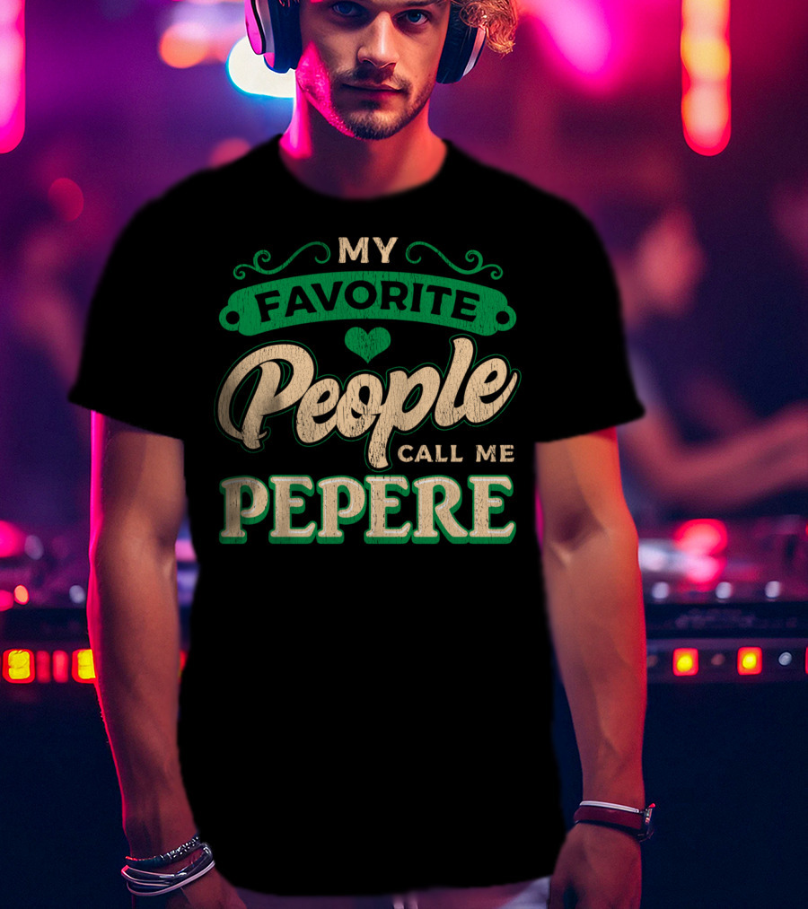My Favorite People Call ME Pepere T-Shirt