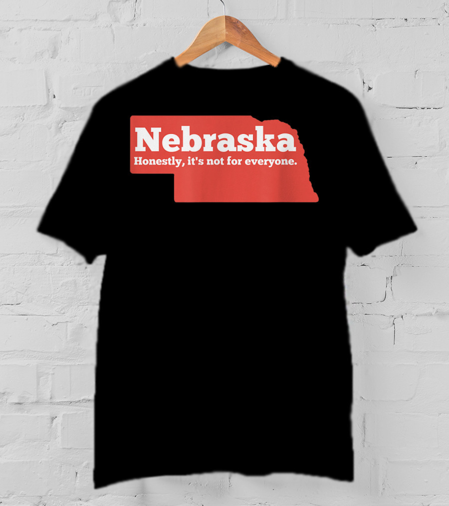 Nebraska Honestly It's Not For Everyone Map T-Shirt
