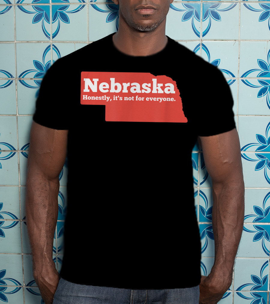 Nebraska Honestly It's Not For Everyone Map T-Shirt