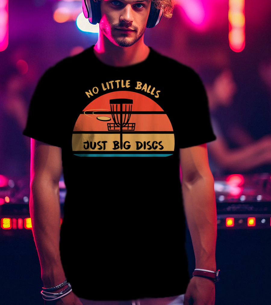 No Little Balls Just Big Discs Frisbee Golf Sunset Basket T-Shirt
