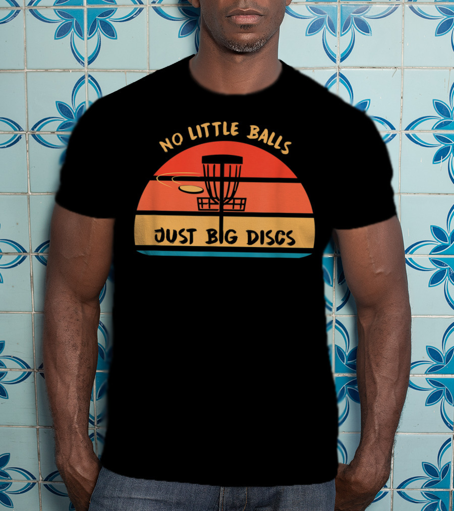 No Little Balls Just Big Discs Frisbee Golf Sunset Basket T-Shirt
