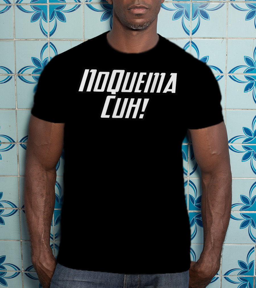 No Quema Cuh Funny Spanish Slang Phrase T-Shirt