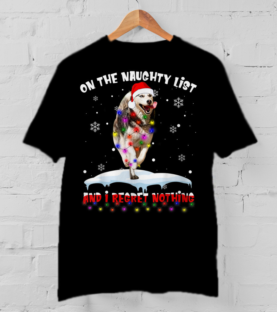 On The Naughty List And I Regret Nothing Husky In Santa Hat With Christmas Lights And Snowflakes T-Shirt