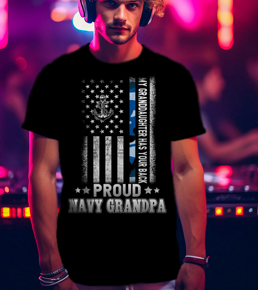 Proud Navy Grandpa My Granddaughter Has Your Back T-Shirt