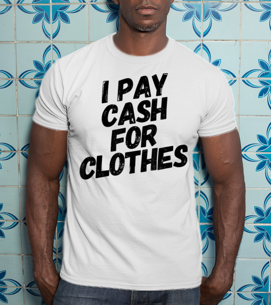 Reseller Flipper Thrift Posh Boss I Pay Cash For Clothes T-Shirt
