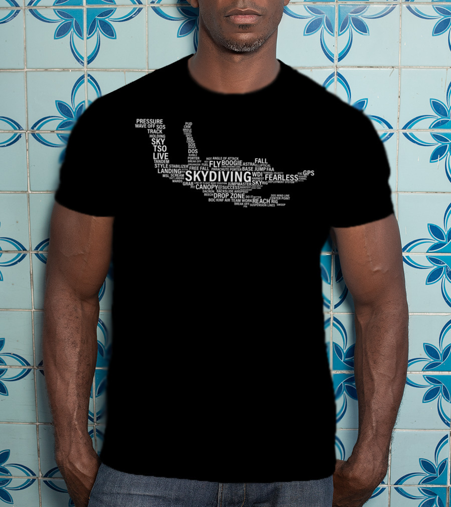 Skydiving Freefall Skydiver Jump Fearless Skydive Canopy Drop Zone Landing T-Shirt