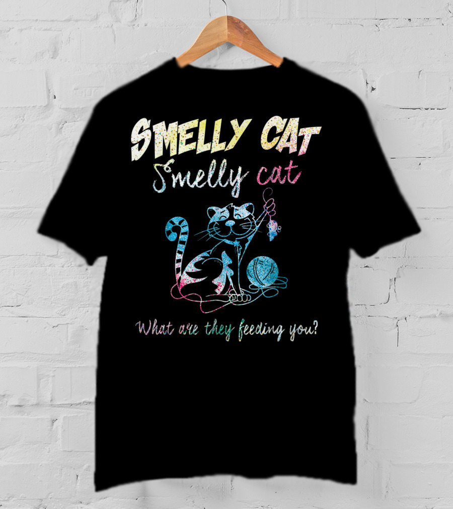 Smelly Cat Smelly Cat What Are They Feeding You Colorful Cat And Yarn T-Shirt