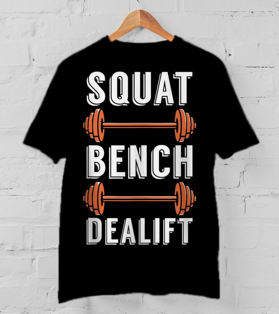 Squat Bench Dealift Weight Lifting Workout Gym T-Shirt
