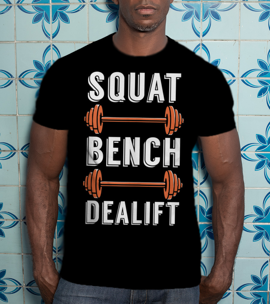 Squat Bench Dealift Weight Lifting Workout Gym T-Shirt