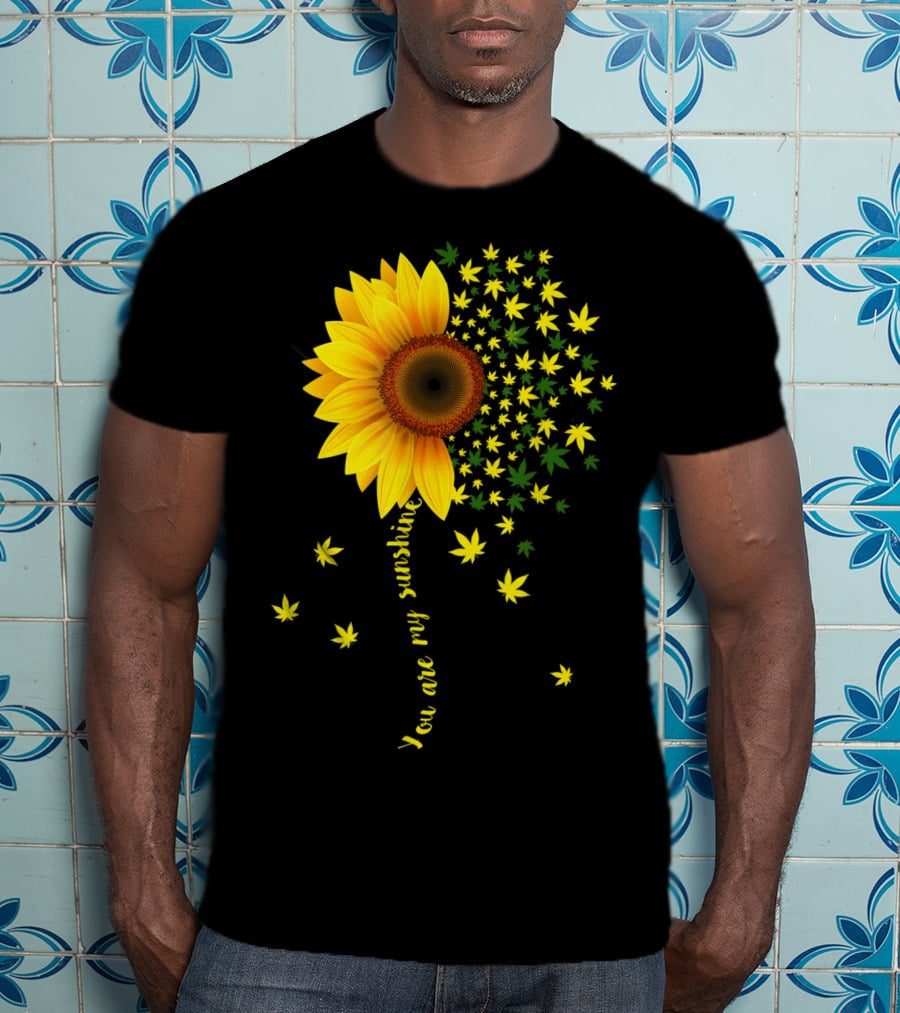 You Are My Sunshine Sunflower Cannabis Weed Leaf Lover Marijuana T-Shirt