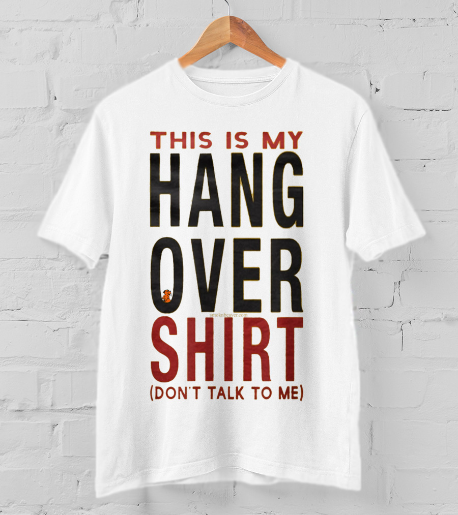 This Is My Hangover Shirt (Don't Talk To ME) T-Shirt