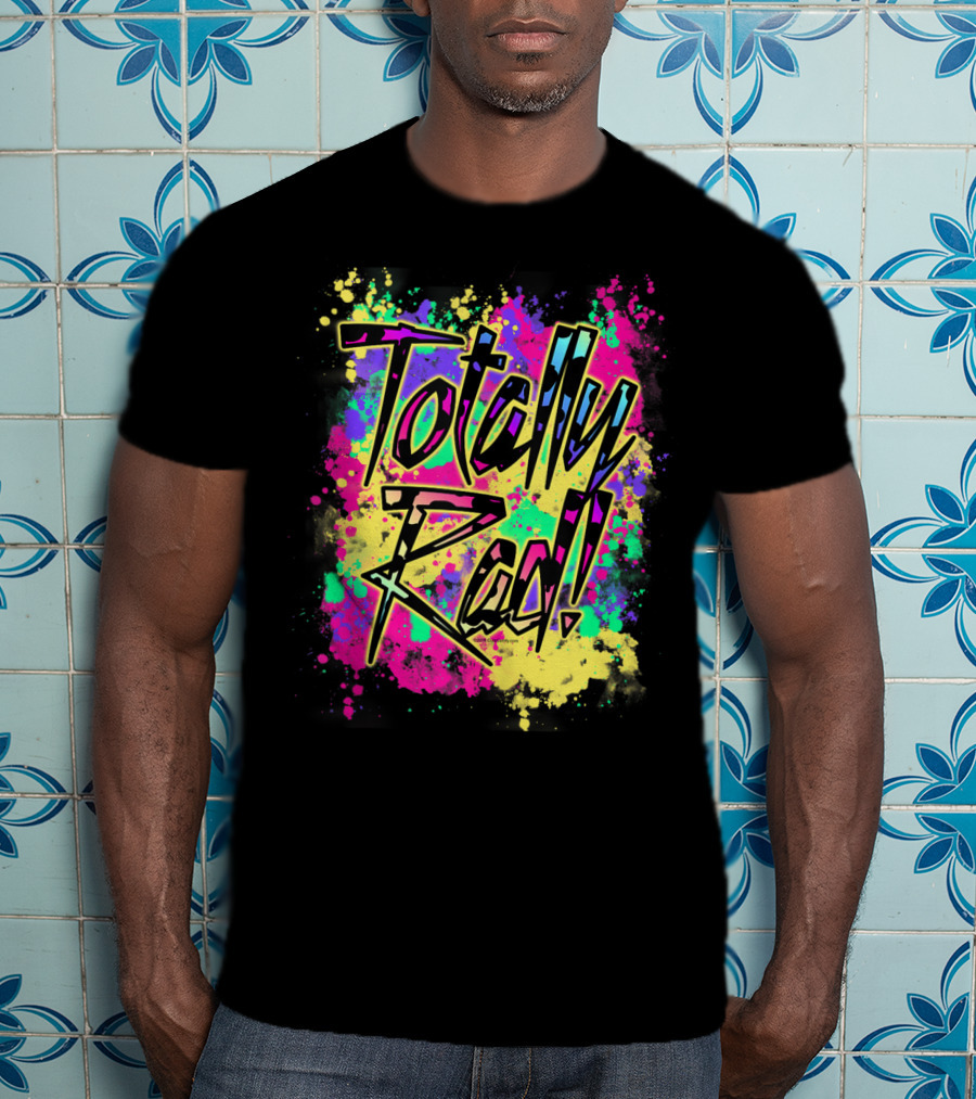 Totally Rad 80S Paint Splash 90S Color Run Neon Graffiti T-Shirt