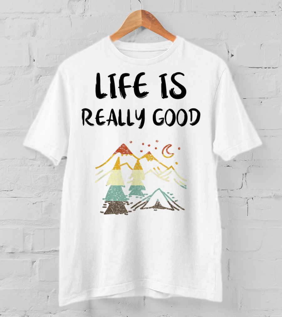 Life Is Really Good Vintage Mountain Camping Lover Scene T-Shirt