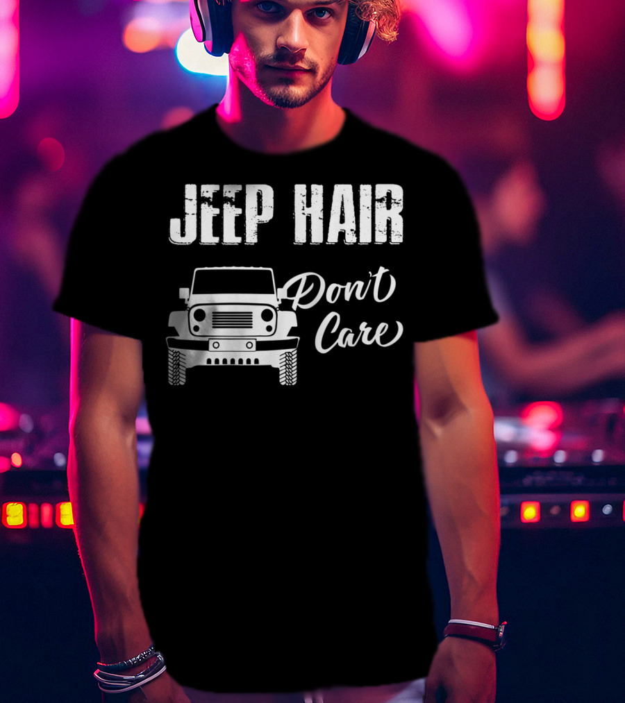 Jeep Hair Don't Care Funny For T-Shirt