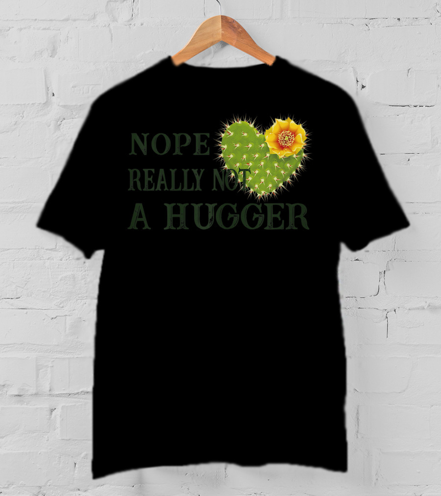 Nope Really Not A Hugger Cactus Heart With Yellow Flower T-Shirt