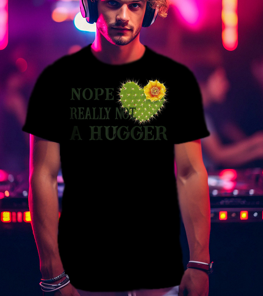 Nope Really Not A Hugger Cactus Heart With Yellow Flower T-Shirt