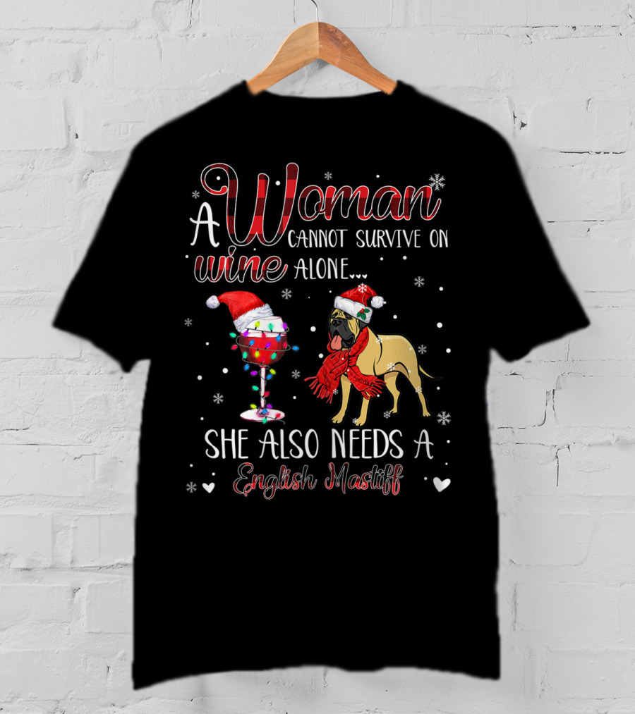 A Woman Cannot Survive On Wine Alone She Also Needs A English Mastiff T-Shirt