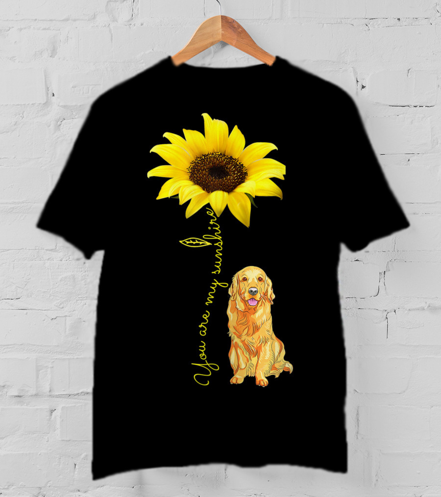 You Are My Sunshine Sunflower With Golden Retriever T-Shirt