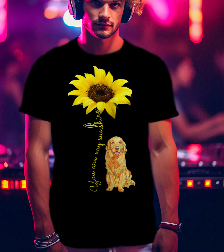 You Are My Sunshine Sunflower With Golden Retriever T-Shirt