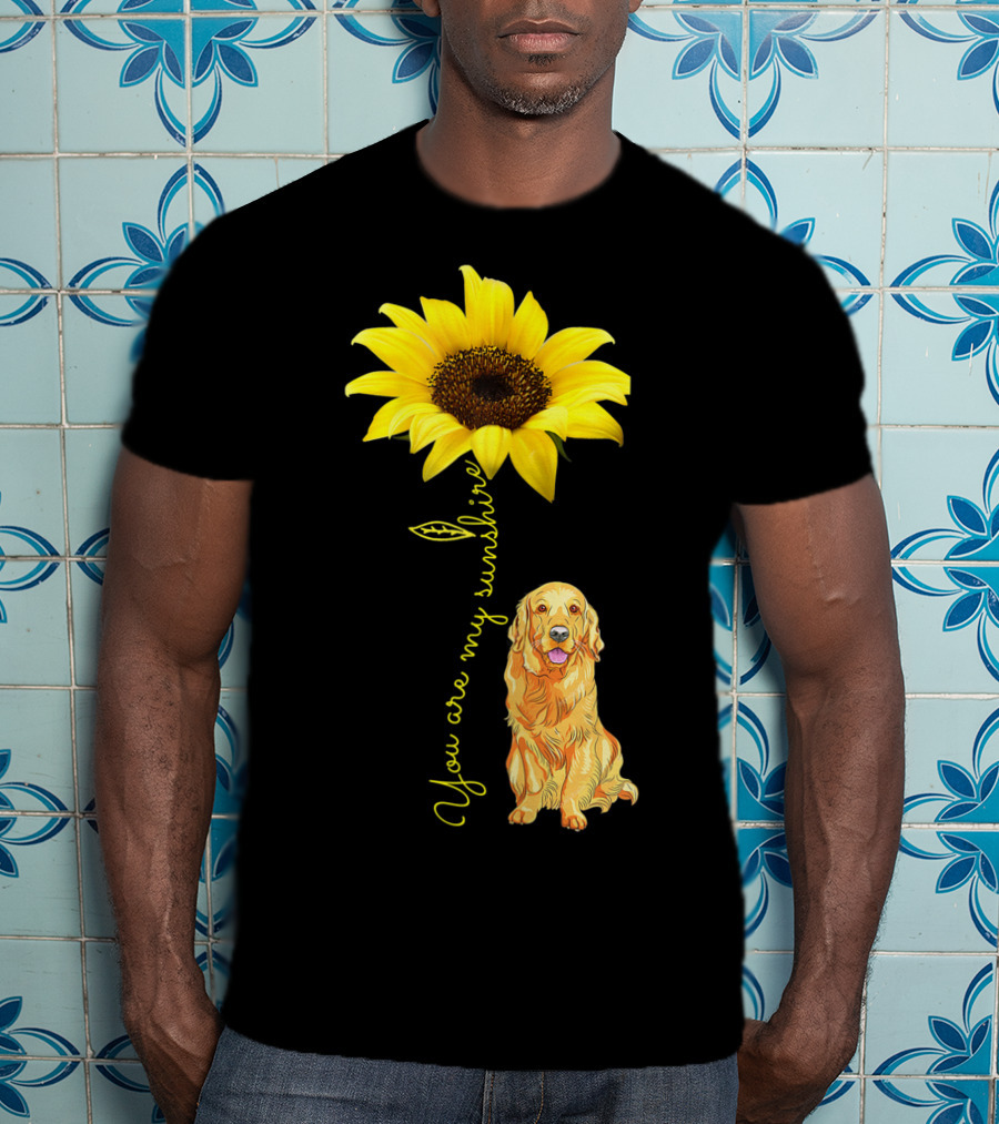 You Are My Sunshine Sunflower With Golden Retriever T-Shirt