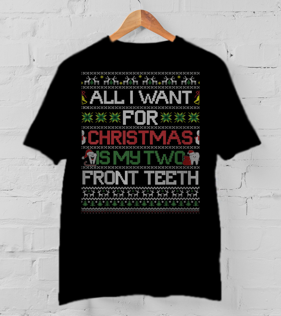 All I Want For Christmas Is My Two Front Teeth Holiday T-Shirt