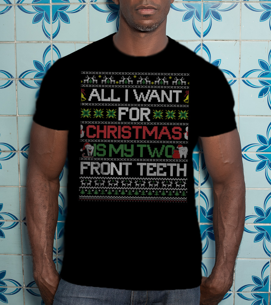 All I Want For Christmas Is My Two Front Teeth Holiday T-Shirt