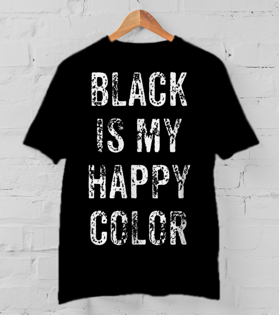 Funny Black Is My Happy Color Goth Punk Emo T-Shirt